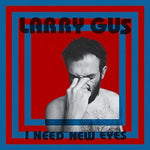 the album cover for Larry Gus - I Need New Eyes (Blue) [Colored Vinyl]