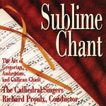 the album cover for The Cathedral Singers, Richard Proulx - Sublime Chant