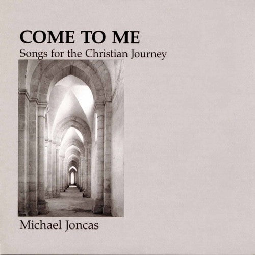 Michael Joncas - Ven a mí: Viaje cristiano (CD)