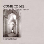 Michael Joncas - Ven a mí: Viaje cristiano (CD)