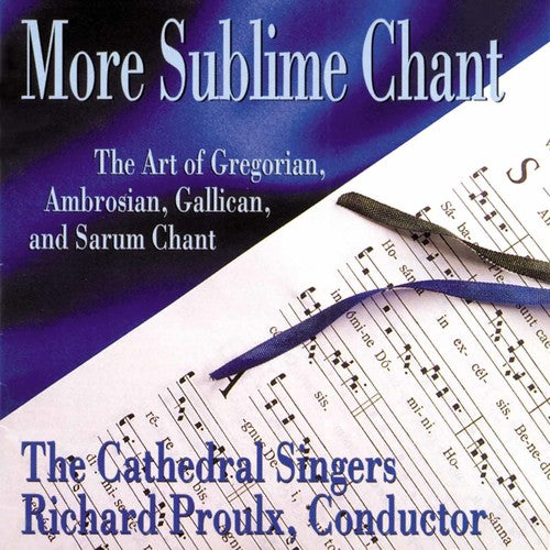 the album cover for Cathedral Singers & Richard Proulx - More Sublime Chant