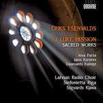 the album cover for Eiks Esenvalds / Ezeriete,Ieva / Paegle,Liga - Eiks Esenvalds: St. Luke Passion & Sacred Works