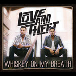 the album cover for Love & Theft - Whiskey On My Breath