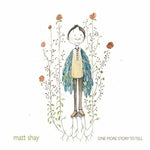 the album cover for Matt Shay - One More Story To Tell