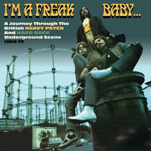 the album cover for Im A Freak Baby Journey Through British Heavy - I'm A Freak Baby: Journey Through British Heavy