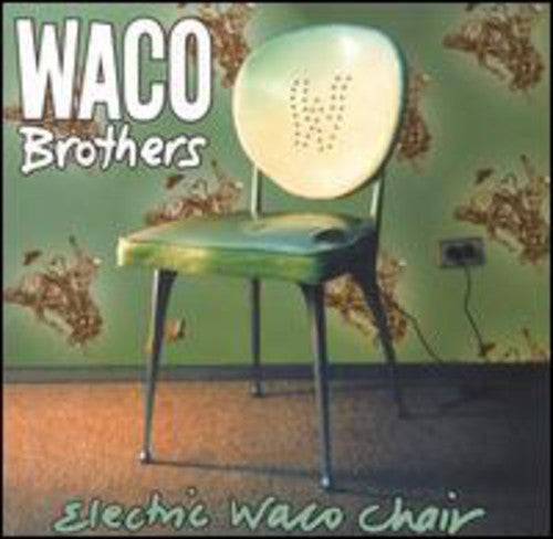 the album cover for Waco Brothers - Electric Waco Chair