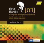the album cover for B Bartok / Bach,Andreas - Bartok: Complete Works For Piano Solo 3