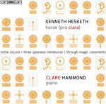 the album cover for K Hesketh / Hammond,Clare - Kenneth Hesketh: Horae (pro Clara)