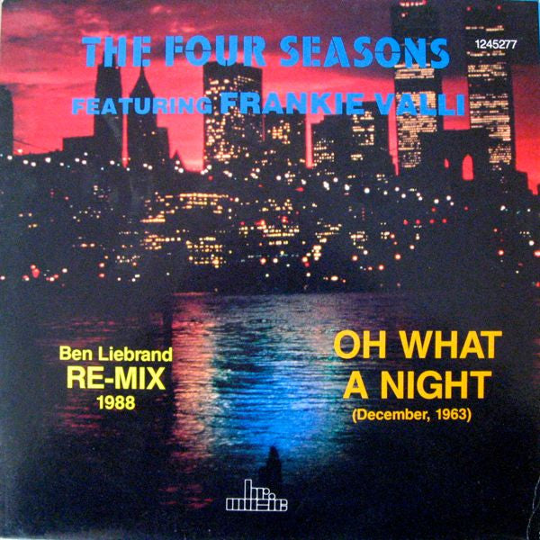 The Four Seasons Featuring Frankie Valli : Oh What A Night (December, 1963) (Ben Liebrand Re-Mix 1988) (12", Maxi)