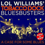 the album cover for Lol Williams & The Tobacco Dock Blusbusters - Case For Some Blues