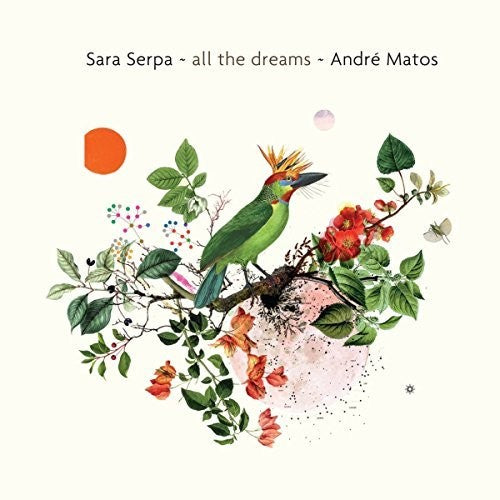 the album cover for Sara Serpa / Matos,Andra - All The Dreams
