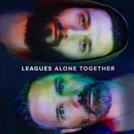 Leagues - Alone Together (Vinyl)