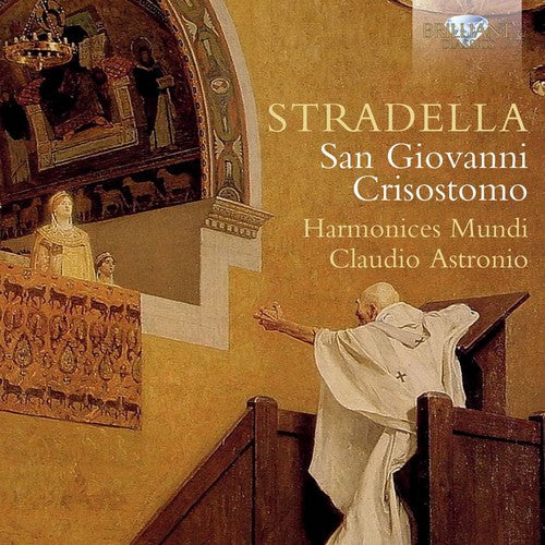 the album cover for Stradella / Claudio Astronio / Harmonices Mundi - Stradella: San Giovanni Crisostomo