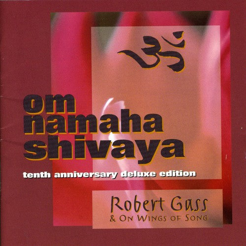 Robert Gass - Om Namaha Shivaya (10th Anniversary Deluxe Edition) (CD)