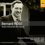 the album cover for Estonian Philharmonic Chamber Choir - Bernard Rose: Music For Choir & Organ