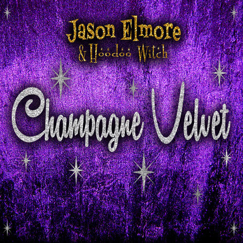 the album cover for Jason Elmore / Hoodoo Witch - Champagne Velvet