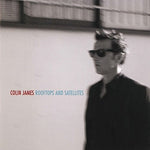 the album cover for Colin James - Rooftops & Satellites