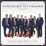 the album cover for Straight No Chaser - I'll Have Another...Christmas Album