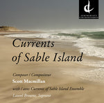 the album cover for Macmillan / Currents Of Sable Island Ensemble - Currents of Sable Island