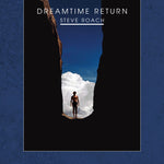 Steve Roach - Dreamtime Return (Edición remasterizada en alta definición del 30.º aniversario) (CD)