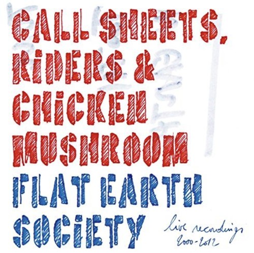 the album cover for Flat Earth Society - Call Sheets: Riders & Chicken Mushroom