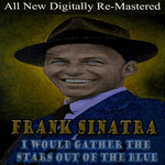the album cover for Frank Sinatra - I Would Gather the Stars Out of the Blue