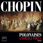 the album cover for Andrzej Pikul - Chopin: Polonaises