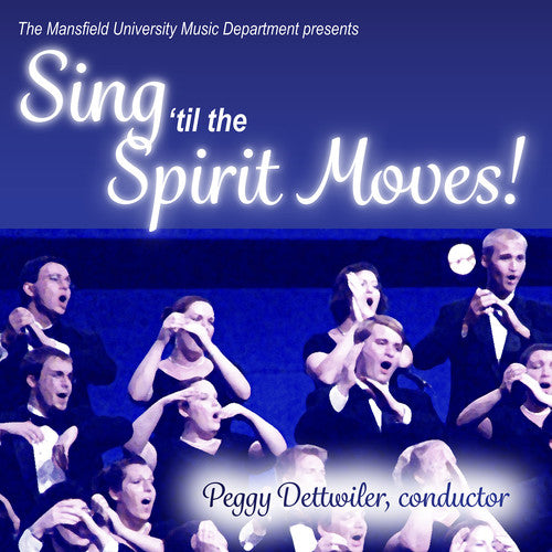 the album cover for Ames / Burleigh / Mansfield University Concert - Sing 'til the Spirit Moves