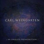the album cover for Carl Weingarten - An Endless Premonition