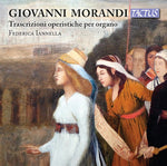 the album cover for Federica Iannella - Giovanni Morandi: Opera Trascriptions for Organ