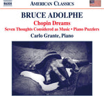 the album cover for Adolphe / Grante - Bruce Adolphe: Chopin Dreams / Seven Thoughts Considered as Music