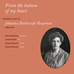 the album cover for Bordewijk-Roepman / Worms / Schoch - Johanna Bordewijk-Roepman: From the Bottom of My Heart