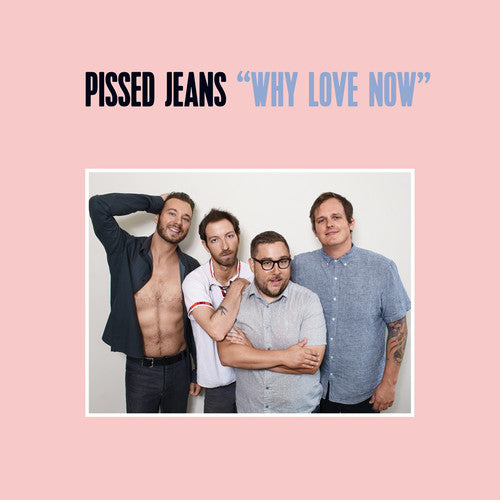 Pissed Jeans - ¿Por qué amar ahora? (CD)