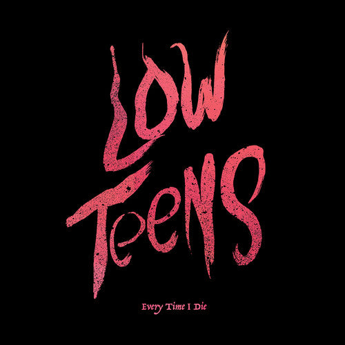 Every Time I Die - Low Teens (Vinyl)
