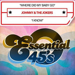the album cover for Johnny & The Jokers - Where Did My Baby Go / I Know (Digital 45)