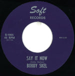 Bobby Skel : The Soul Of A Man / Say It Now (7")