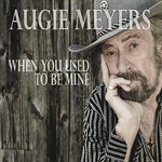 the album cover for Augie Meyers - When You Used To Be Mine