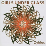 the album cover for Girls Under Glass - Zyklus