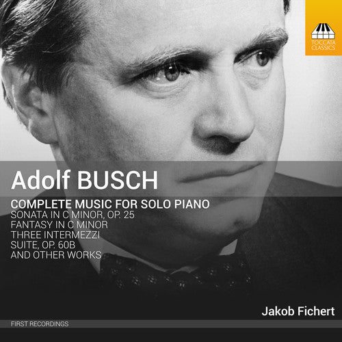 the album cover for Busch / Fichert - Adolf Busch: Complete Music For Solo Piano