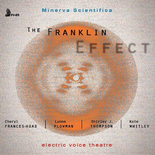 the album cover for Frances-Hoad / Plowman / Electric Voice Theatre - Minerva Scientifica: The Franklin Effect