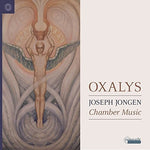 the album cover for Oxalys - Joseph Jongen: Chamber Music