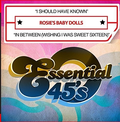 the album cover for Rosie's Baby Dolls - I Should Have Known / In Between (Wishing I Was Sweet Sixteen) [Digital 45]