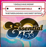 the album cover for Rosie's Baby Dolls - I Should Have Known / In Between (Wishing I Was Sweet Sixteen) [Digital 45]