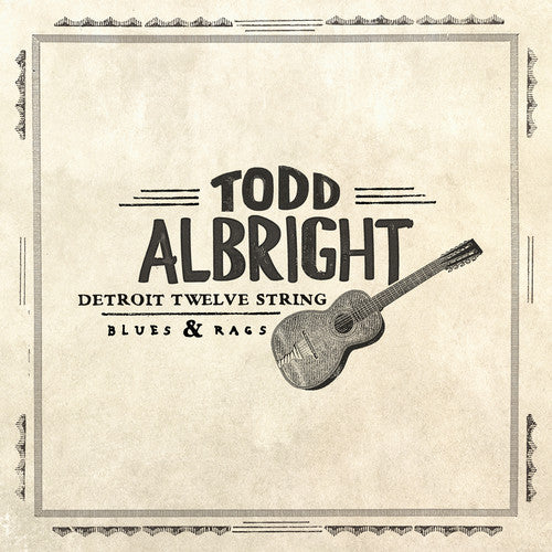 the album cover for Todd Albright - Detroit Twelve String Blues & Rags [Vinyl]