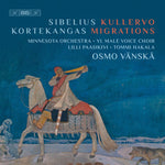 the album cover for Kortekangas / Sibelius / Minnesota Orchestra - Sibelius: Kullervo - Kortekangas: Migrations