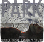 the album cover for Choir Of Trinity College Cambridge - Park: Choral Works