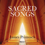 the album cover for Primosch / Narucki / Consort - James Primosch: Sacred Songs