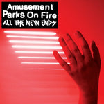 Amusement Parks on Fire - All The New Ends (CD)