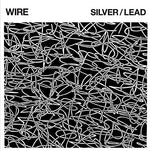 the album cover for Wire - Silver / Lead