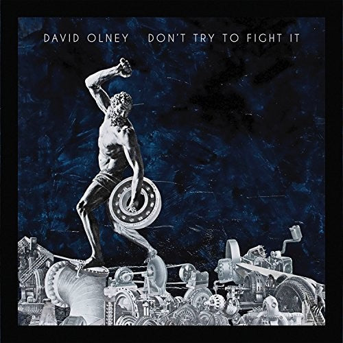 the album cover for David Olney - Don't Try To Fight It